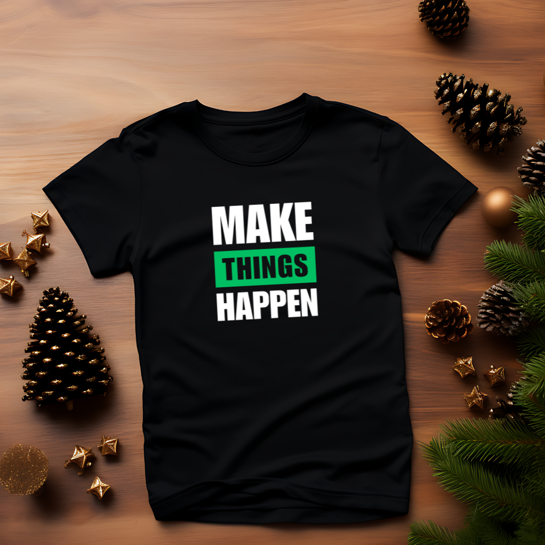 Make Things Happen Motivational Tee – Take Charge Today!